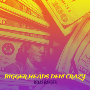 Bigger heads dem crazy